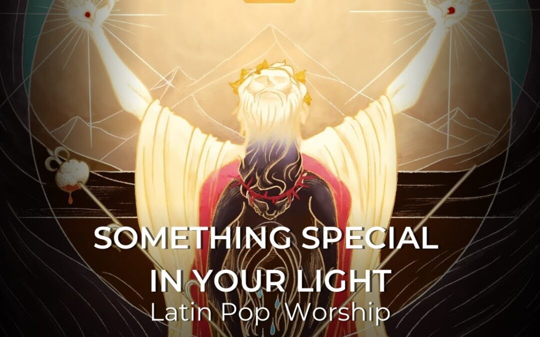 Something Special In Your Light | Latin Pop Worship Song | 1 Peter 2:9