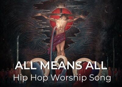 All Means All | Hip Hop Worship Song | Hebrews 10:14