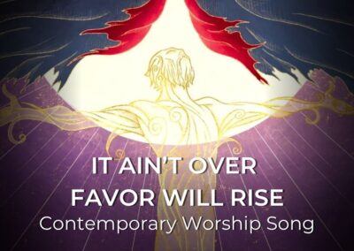 It Ain’t Over Favor Will Rise | Contemporary Worship Song | Isaiah 61:3